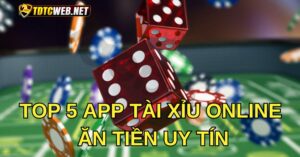 Top 5 app tài xỉu online ăn tiền uy tín nhất 2024